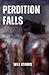 Perdition Falls: Book One o...