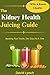 The Kidney Health Juicing G...
