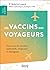Les vaccins des voyageurs - Panorama des vaccins universels, tropicaux et émergents