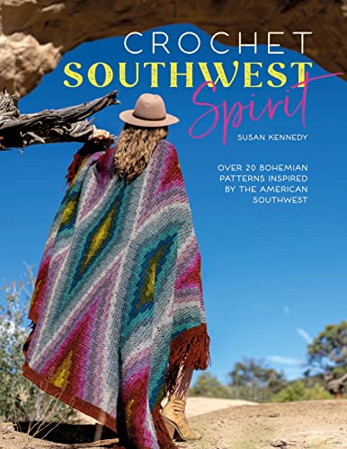 Crochet Southwest Spirit: Over 20 Bohemian Patterns Inspired by the American Southwest (Kindle Edition)