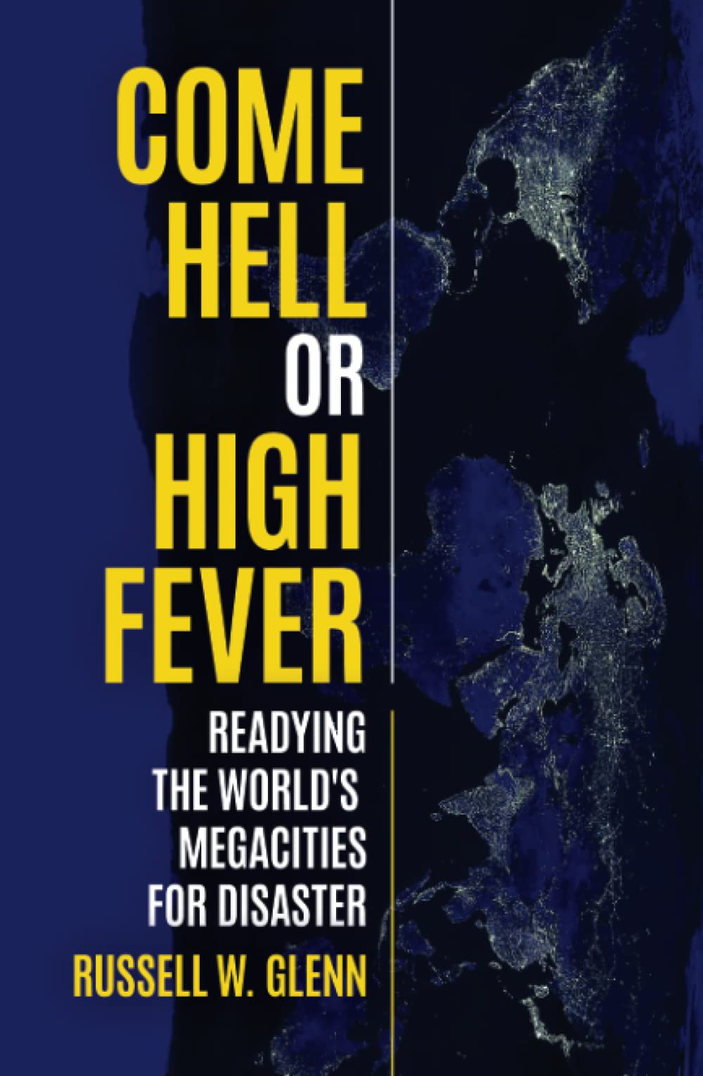 Come Hell or High Fever: Readying the World's Megacities for Disaster (Paperback)