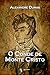 O Conde de Monte Cristo by Alexandre Dumas
