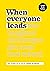 When Everyone Leads: How The Toughest Challenges Get Seen And Solved [Large Print Edition]