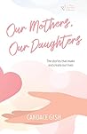 Our Mothers, Our Daughters: The stories that make and create our lives (Divas That Care Collection) Our Mothers, Our Daughters: The stories that make and create our lives (Divas That Care Collection)