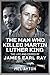 The Man Who Killed Martin L...