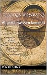 Der Atlas des Wissens: Allgemeinwissen kompakt (German Edition) Der Atlas des Wissens: Allgemeinwissen kompakt (German Edition)