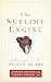 The Sublime Engine: A Biography of the Human Heart