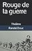 Rouge de la guerre: Théâtre