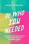 Be Who You Needed...
