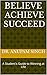 BELIEVE. ACHIEVE. SUCCEED. by Anupam Singh
