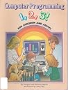 Computer programming, 1, 2, 3!: For children and adults