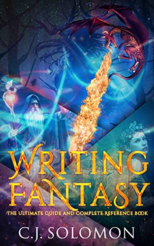 Writing Fantasy (The Ultimate Guide and Complete Reference Book)