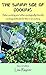 The Sunny Side of Cooking: Solar cooking and other ecologically friendly cooking methods for the 21st century 2023 Second Edition