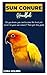 SUN CONURE HANDBOOK: The Ul...