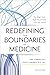 Redefining the Boundaries of Medicine: The High-Tech, High-Touch Path Into the Future