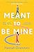 Meant to be Mine: What if you knew exactly when you'd meet the love of your life?
