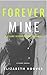 Forever Mine: A Steamy Seco...