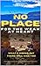 No Place for the Weak at Heart by P.J.   Jones