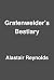 Grafenwalder's Bestiary by Alastair Reynolds Grafenwalder's Bestiary by Alastair Reynolds