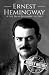 Ernest Hemingway: A Life from Beginning to End (Biographies of American Authors)