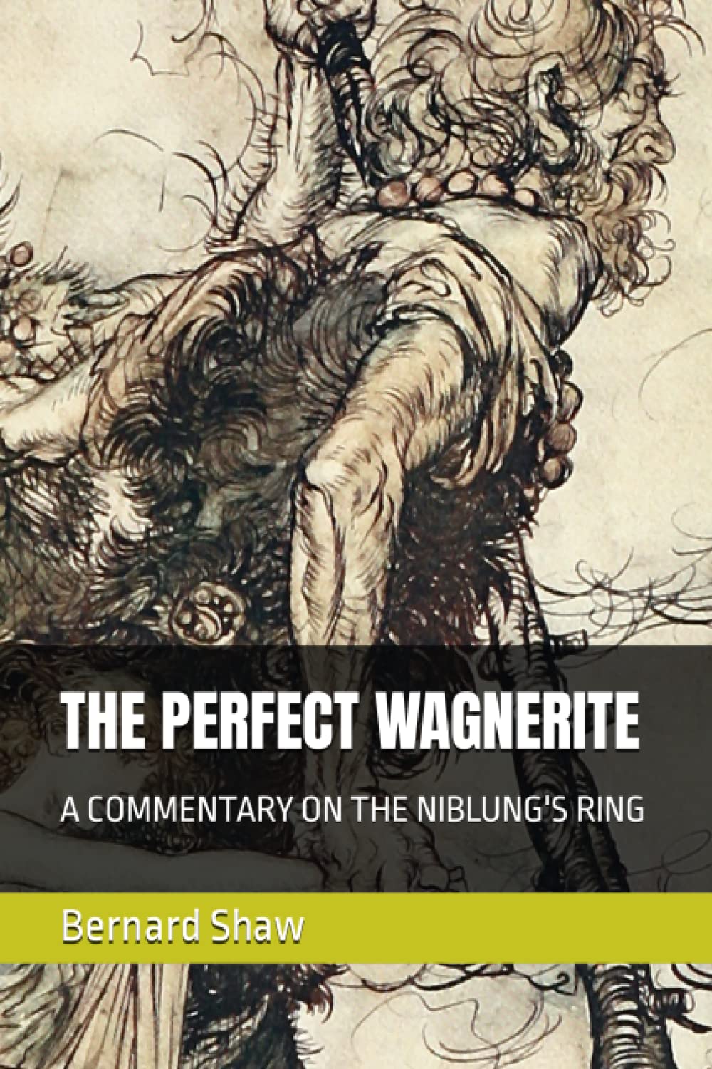 THE PERFECT WAGNERITE: A COMMENTARY ON THE NIBLUNG'S RING