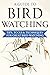 Bird Watching 101: Your Ult...