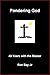 Pondering God: 40 Years wit...