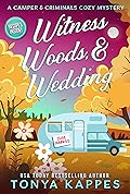 Witness, Woods, & Wedding (A Camper & Criminals Cozy Mystery Series Book 33)