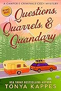 Questions, Quarrels, & Quandary  (A Camper & Criminals Cozy Mystery Series Book 32)