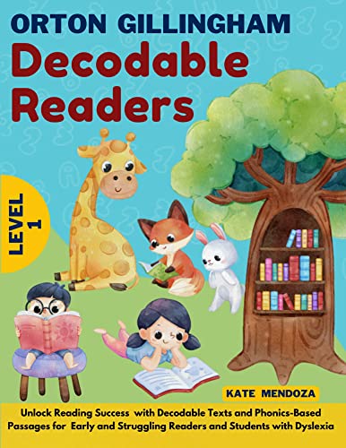 Orton Gillingham Decodable Readers: Unlock Reading Success with Decodable Texts and Phonics-Based Passages for Early and Struggling Readers and Students with Dyslexia (Kindle Edition)
