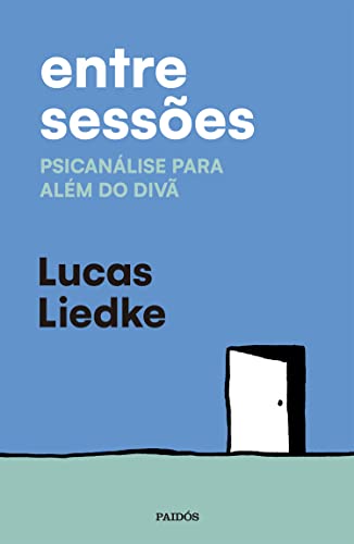 Entre sessões: Psicanálise para além do divã (Portuguese Edition)