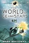 The World of Ice and Stars (Lodestone, #2)