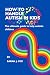 HOW TO HANDLE AUTISM IN KID...
