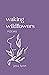 Waking Wildflowers: a poetr...