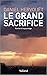 LE GRAND SACRIFICE: Roman d...