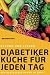 Gesund & lecker - Diabetiker Küche für jeden Tag by Bernhard Voss
