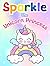 Sparkle the Unicorn Princess by Mary K. Smith
