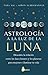 ASTROLOGÍA A LA LUZ DE LA L...