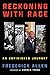 Reckoning with Race: An Unfinished Journey