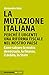 La mutazione italiana: Perc...