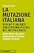 La mutazione italiana by Alessandro Volpi