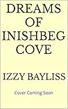Midsummer Dreams at Inishbeg Cove: Be swept away to the rugged Irish shores (Inishbeg Cove Series Book 4)