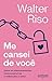 Me cansei de voce. Deixe os relacionamentos toxicos para tras e redescubra o amor (Em Portugues do Brasil)