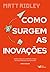 Como surgem as inovacoes (Em Portugues do Brasil)
