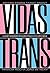 Vidas Trans. A luta de transgeneros brasileiros em busca de s... by Amara Moira