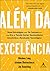 Alem da Excelencia - Nove Estrategias para Ter Sucesso em Uma... by Nikolaus Lang
