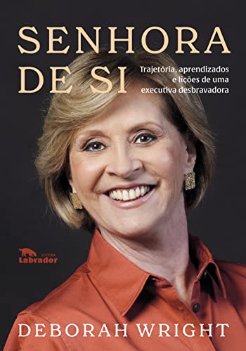 Senhora de si: Trajetória, aprendizados e lições de uma executiva desbravadora (Paperback)
