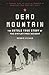 Dead Mountain: The Untold True Story of the Dyatlov Pass Incident (-)