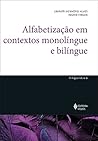 Alfabetizacao em contextos monolingue e bilingue (Em Portugues do Brasil) Alfabetizacao em contextos monolingue e bilingue (Em Portugues do Brasil)