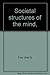 Societal Structures of the Mind